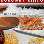 5 easy flavored baked coconut chips: mocha, pumpkin spice, yellow curry, red curry, pineapple lime