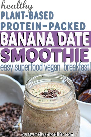 healthy plant based protein packed banana date smoothie with hemp seeds and cacao on top